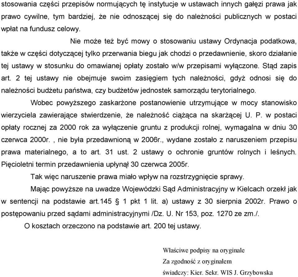 zostało w/w przepisami wyłączone. Stąd zapis art.