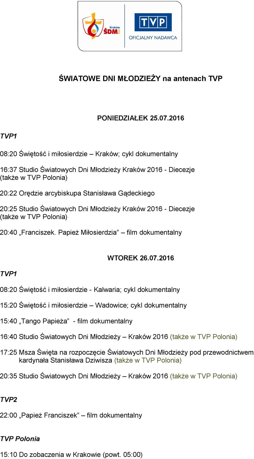 Młodzieży Kraków 2016 - Diecezje 20:40 Franciszek. Papież Miłosierdzia film dokumentalny WTOREK 26.07.