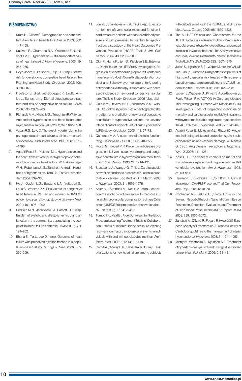 Lifetime risk for developing congestive heart failure: the Framingham Heart Study. Circulation 2002; 106: 3068 3072. 4. Ingelsson E., Bjorklund-Bodegard K., Lind L., Arnlov J., Sundstrom J.