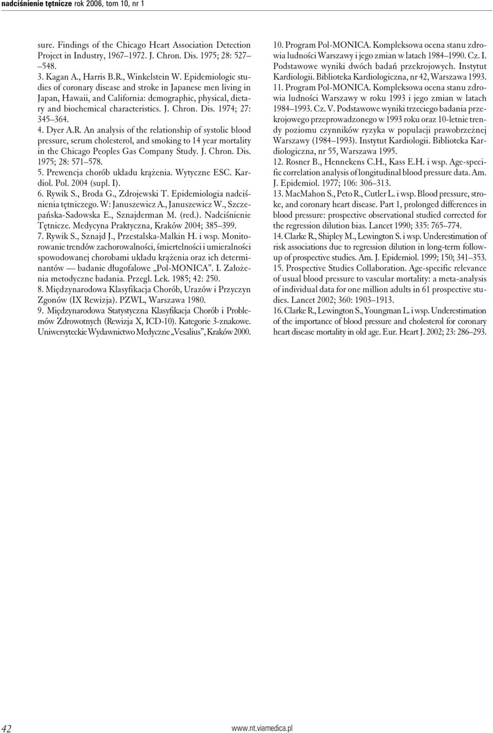 Dis. 1974; 27: 345 364. 4. Dyer A.R. An analysis of the relationship of systolic blood pressure, serum cholesterol, and smoking to 14 year mortality in the Chicago Peoples Gas Company Study. J. Chron.