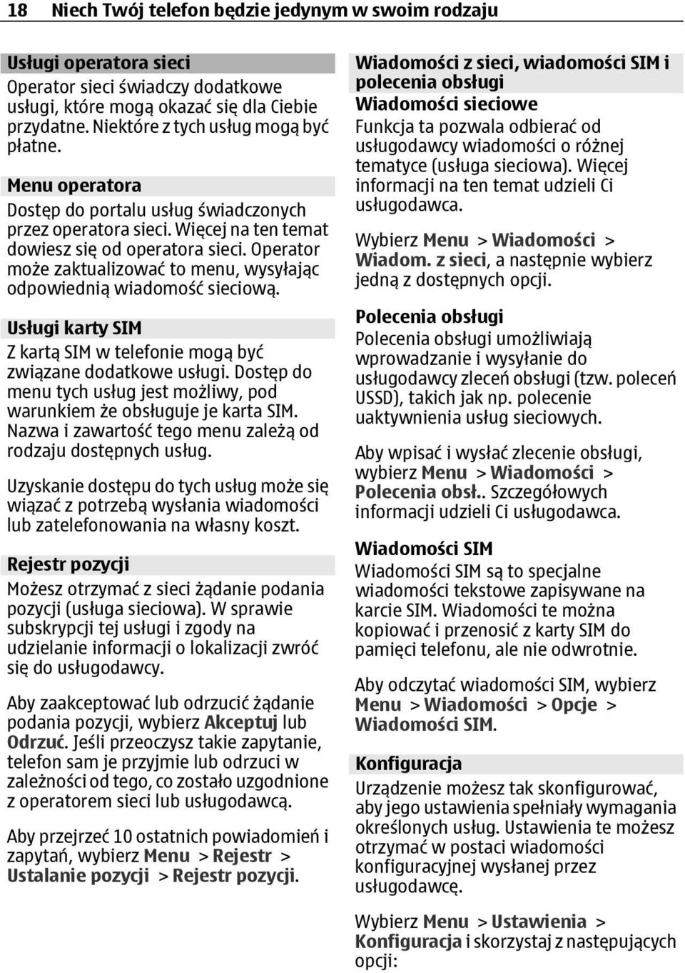 Operator może zaktualizować to menu, wysyłając odpowiednią wiadomość sieciową. Usługi karty SIM Z kartą SIM w telefonie mogą być związane dodatkowe usługi.