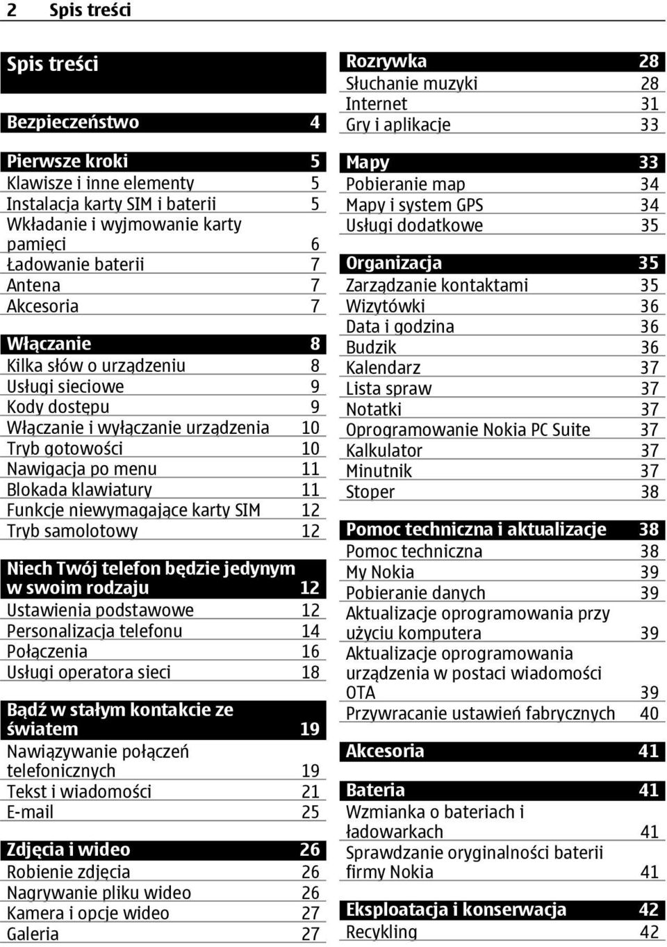 SIM 12 Tryb samolotowy 12 Niech Twój telefon będzie jedynym w swoim rodzaju 12 Ustawienia podstawowe 12 Personalizacja telefonu 14 Połączenia 16 Usługi operatora sieci 18 Bądź w stałym kontakcie ze
