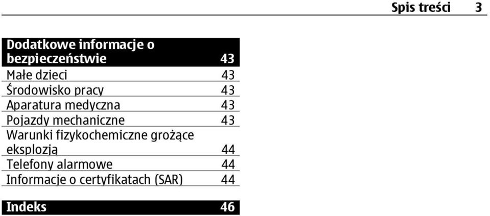 mechaniczne 43 Warunki fizykochemiczne grożące eksplozją 44