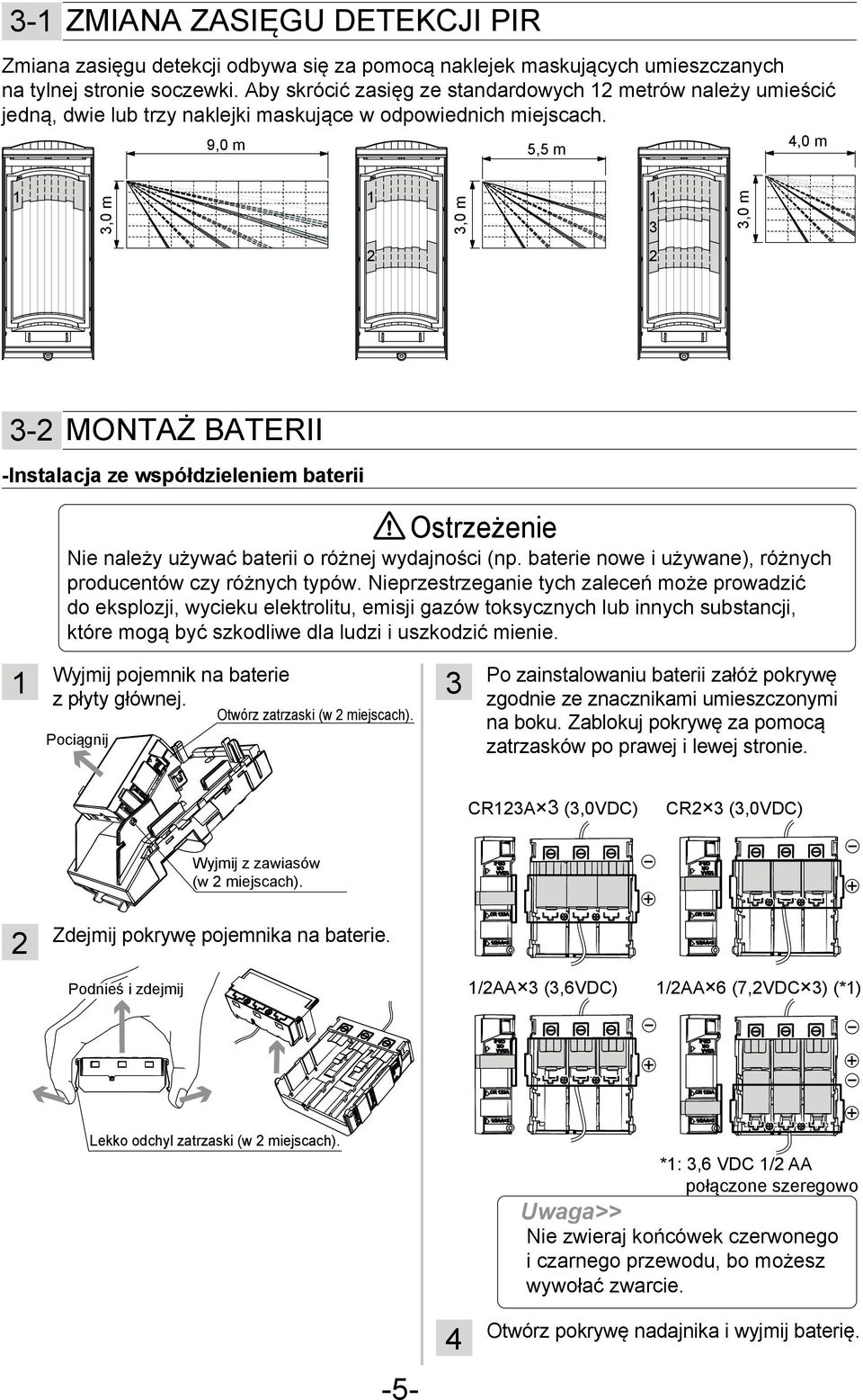 9,0 m 5,5 m 4,0 m,0 m,0 m,0 m - MONTAŻ BATERII -Instalacja ze współdzieleniem baterii Ostrzeżenie Nie należy używać baterii o różnej wydajności (np.