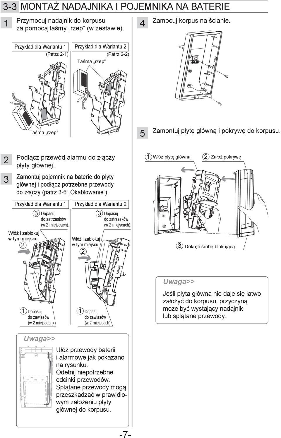 Włóż płytę główną Załóż pokrywę Zamontuj pojemnik na baterie do płyty głównej i podłącz potrzebne przewody do złączy (patrz -6 Okablowanie ).