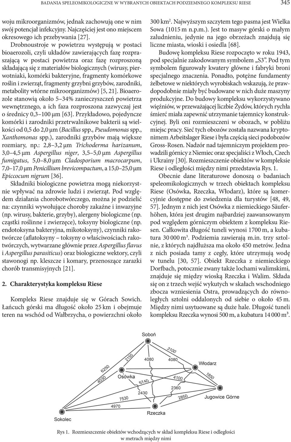 Drobnoustroje w powietrzu występują w postaci bioaerozoli, czyli układów zawierających fazę rozpraszającą w postaci powietrza oraz fazę rozproszoną składającą się z materiałów biologicznych (wirusy,