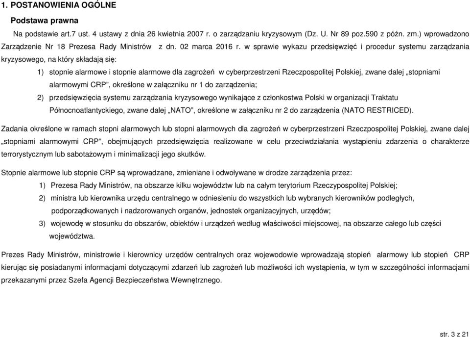 w sprawie wykazu przedsięwzięć i procedur systemu zarządzania kryzysowego, na który składają się: 1) stopnie alarmowe i stopnie alarmowe dla zagrożeń w cyberprzestrzeni Rzeczpospolitej Polskiej,