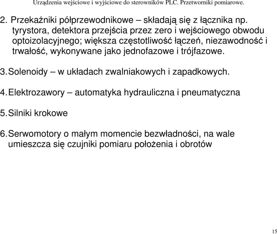 niezawodność i trwałość, wykonywane jako jednofazowe i trójfazowe. 3. Solenoidy w układach zwalniakowych i zapadkowych.