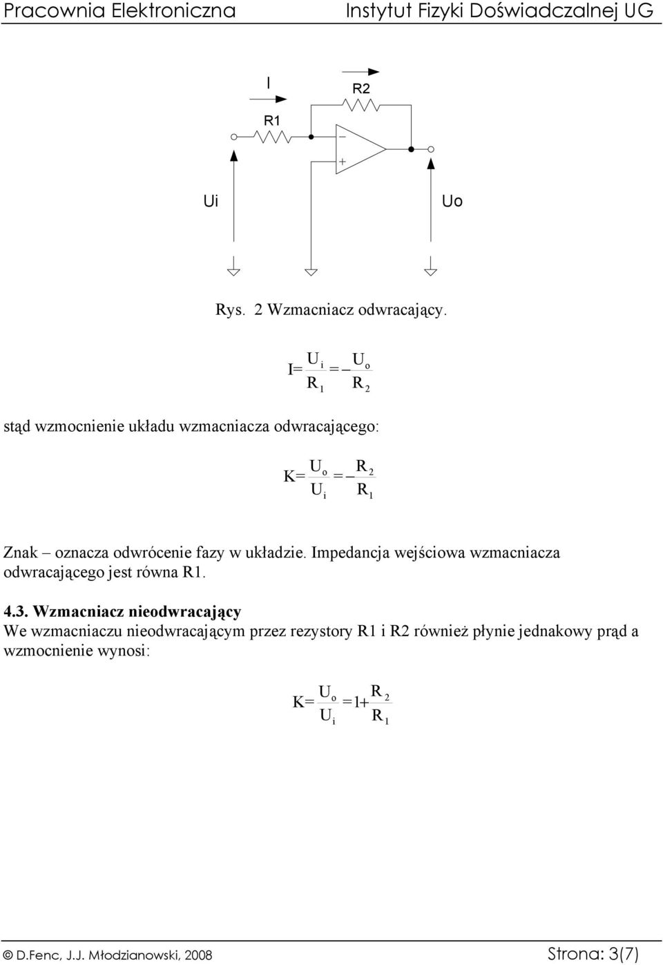 w układzie. Impedancja wejściowa wzmacniacza odwracającego jest równa. 4.3.