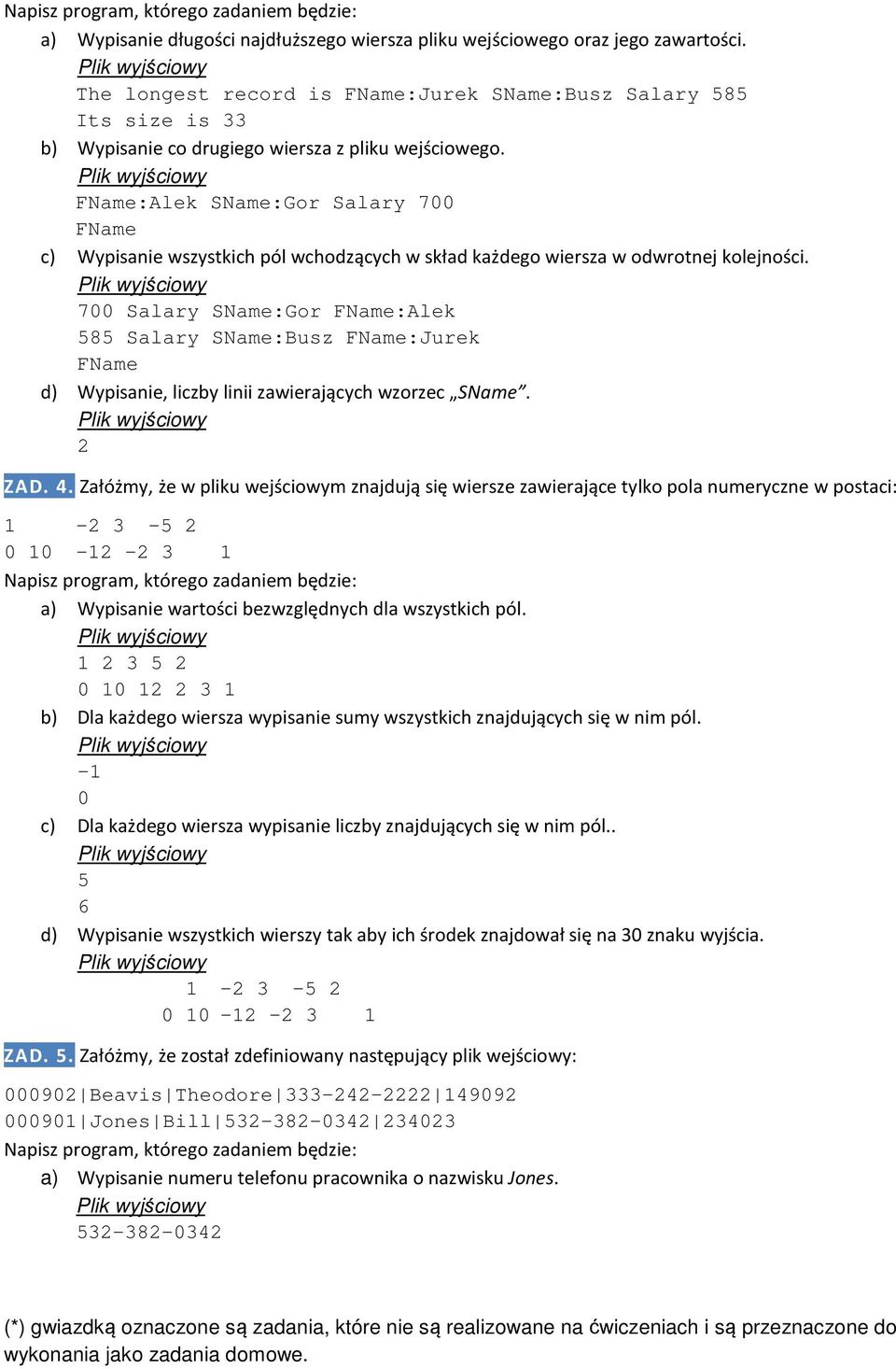 700 Sry SName:Gor :Alek 585 Sry SName:Busz :Jurek d) Wypisanie, liczby linii zawierających wzorzec SName. 2 ZAD. 4.