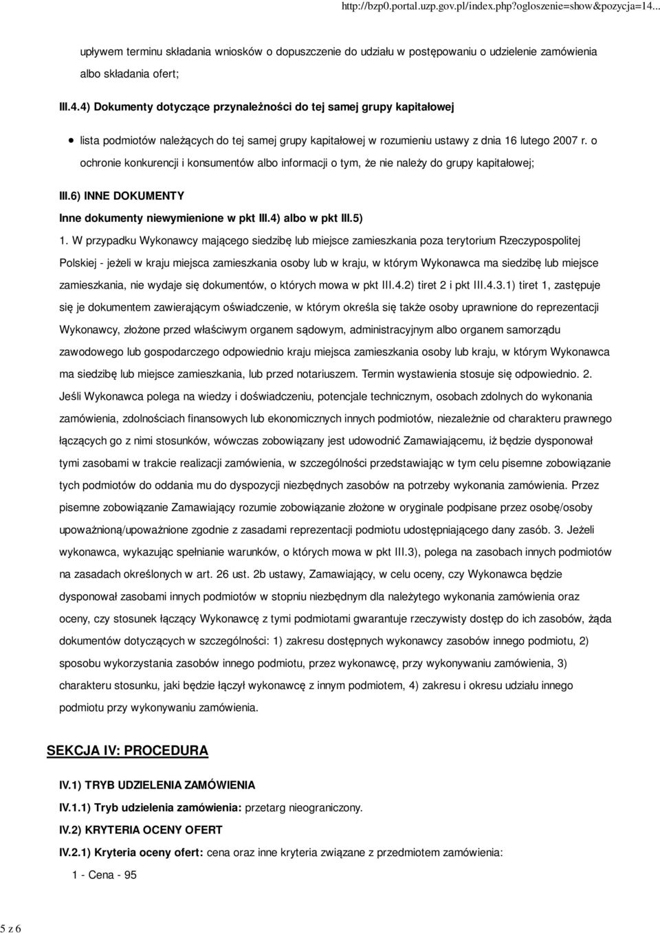 o ochronie konkurencji i konsumentów albo informacji o tym, że nie należy do grupy kapitałowej; III.6) INNE DOKUMENTY Inne dokumenty niewymienione w pkt III.4) albo w pkt III.5) 1.