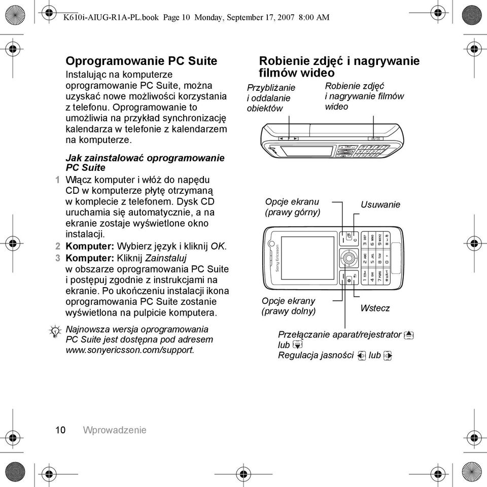 Jak zainstalować oprogramowanie PC Suite 1 Włącz komputer i włóż do napędu CD w komputerze płytę otrzymaną w komplecie z telefonem.
