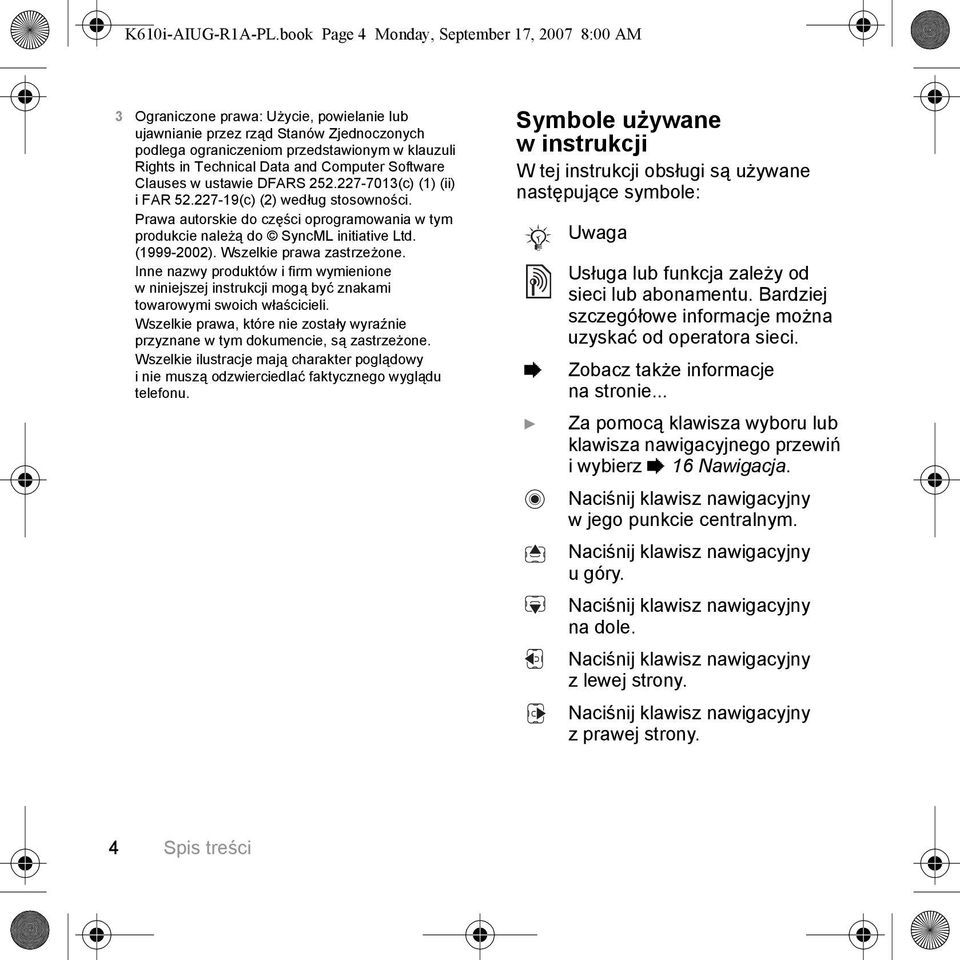 Technical Data and Computer Software Clauses w ustawie DFARS 252.227-7013(c) (1) (ii) i FAR 52.227-19(c) (2) według stosowności.