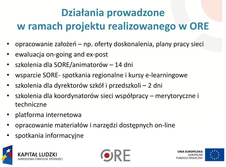 SORE- spotkania regionalne i kursy e-learningowe szkolenia dla dyrektorów szkół i przedszkoli 2 dni szkolenia dla