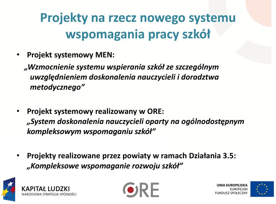 systemowy realizowany w ORE: System doskonalenia nauczycieli oparty na ogólnodostępnym kompleksowym