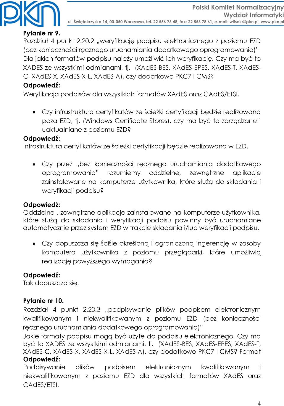 Czy ma być to XADES ze wszystkimi odmianami, tj. (XAdES-BES, XAdES-EPES, XAdES-T, XAdES- C, XAdES-X, XAdES-X-L, XAdES-A), czy dodatkowo PKC7 I CMS?