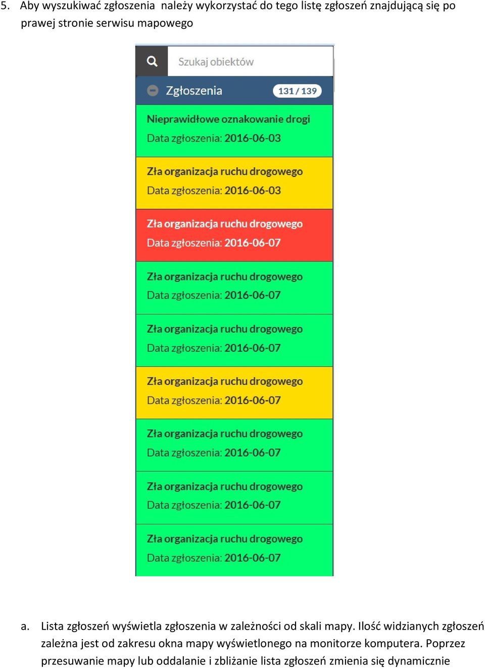 Lista zgłoszeń wyświetla zgłoszenia w zależności od skali mapy.