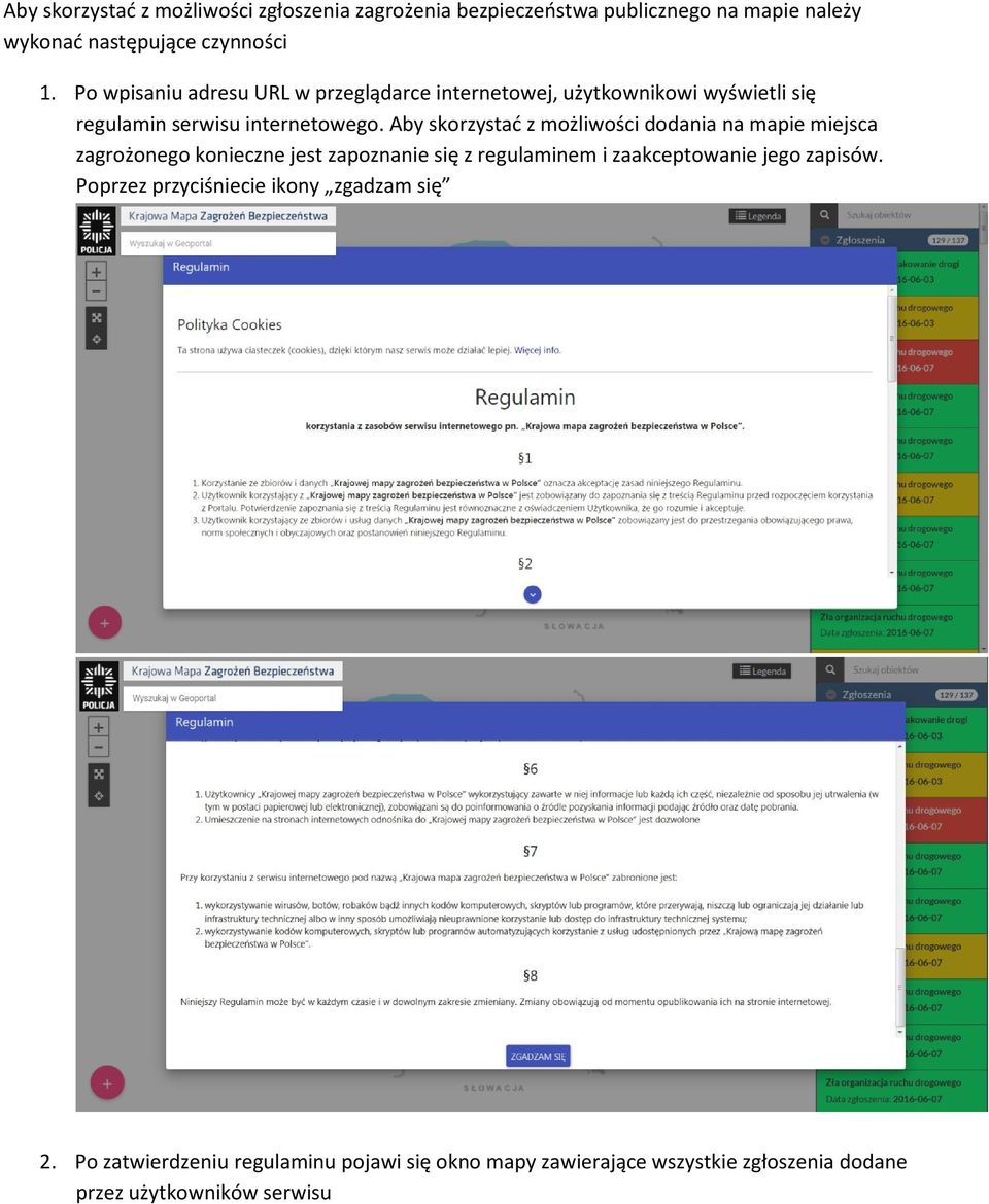 Aby skorzystać z możliwości dodania na mapie miejsca zagrożonego konieczne jest zapoznanie się z regulaminem i zaakceptowanie jego