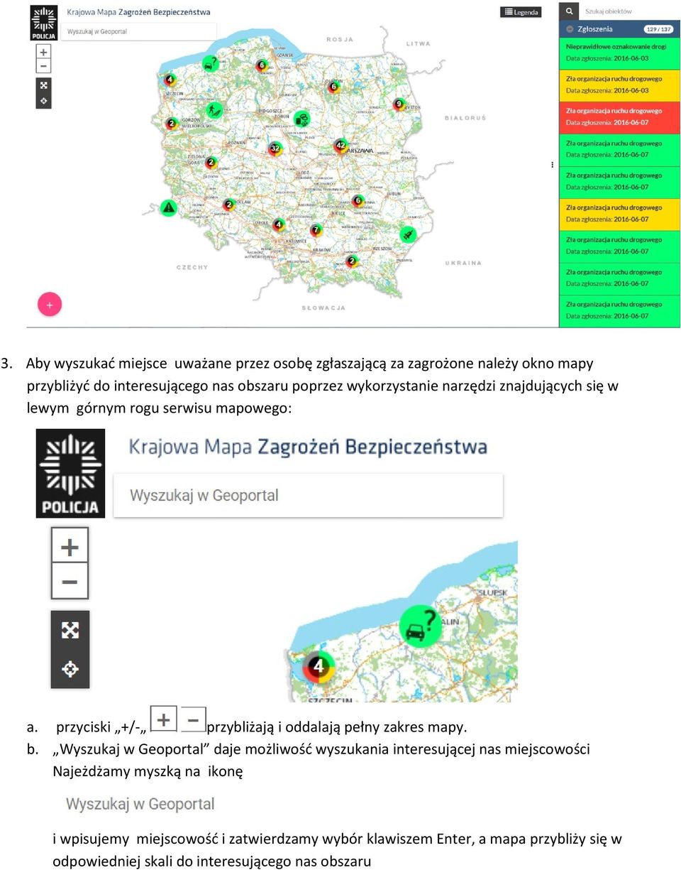 przyciski +/- przybliżają i oddalają pełny zakres mapy. b.