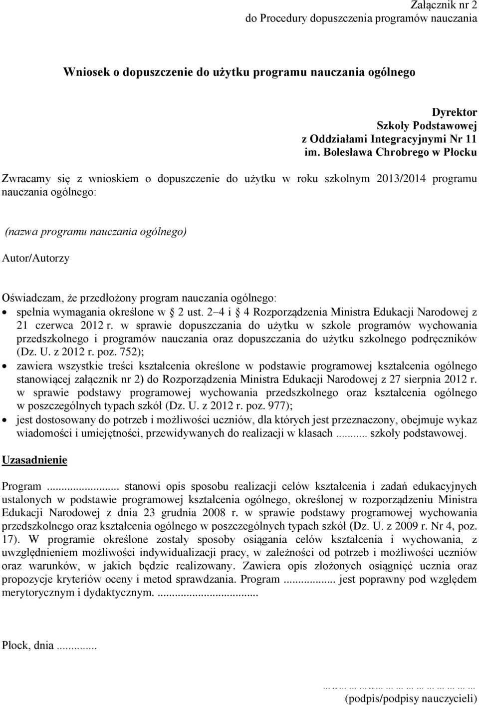 przedłożony program nauczania ogólnego: spełnia wymagania określone w 2 ust. 2 4 i 4 Rozporządzenia Ministra Edukacji Narodowej z 21 czerwca 2012 r.