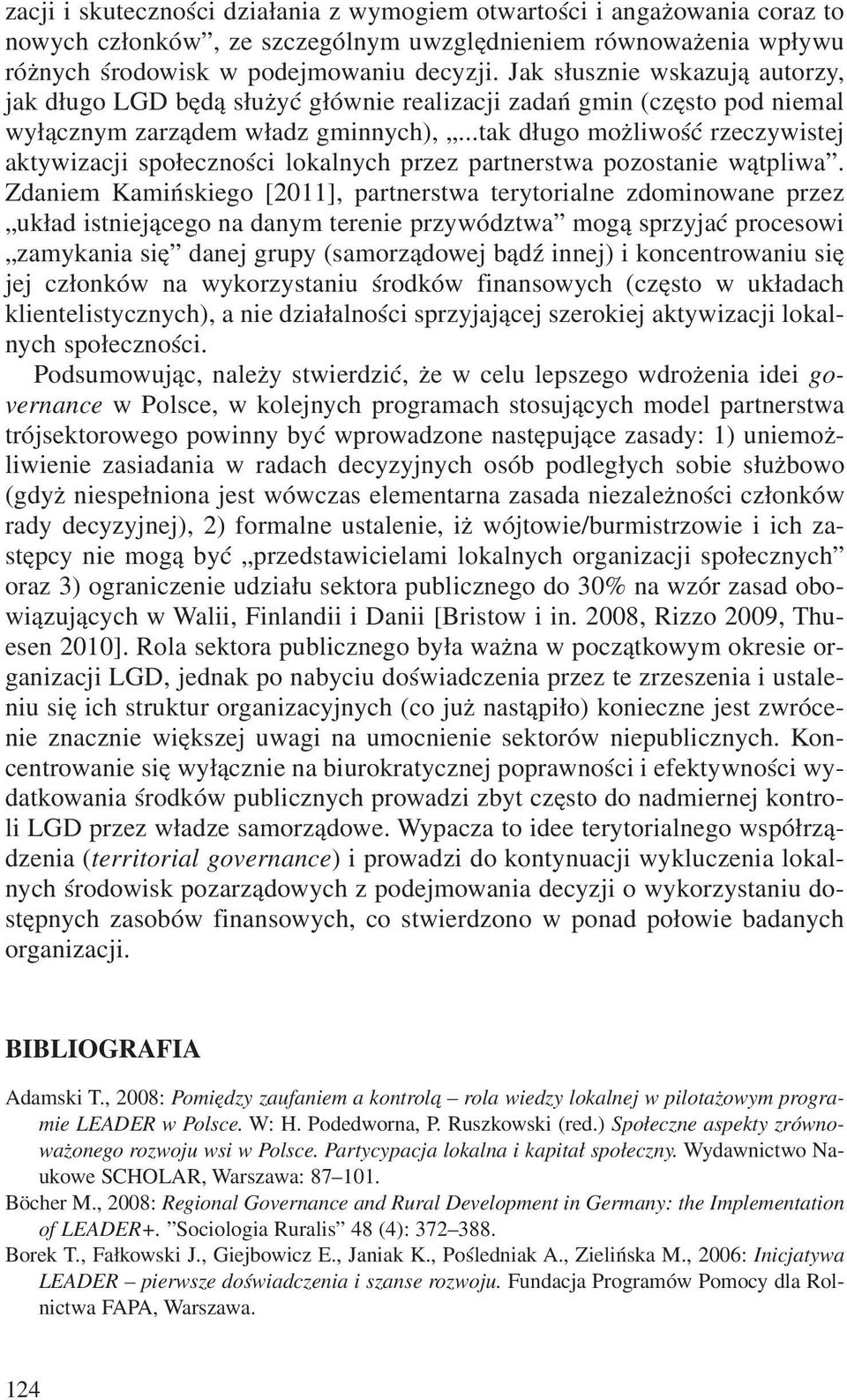 ..tak d³ugo mo liwoœæ rzeczywistej aktywizacji spo³ecznoœci lokalnych przez partnerstwa pozostanie w¹tpliwa.