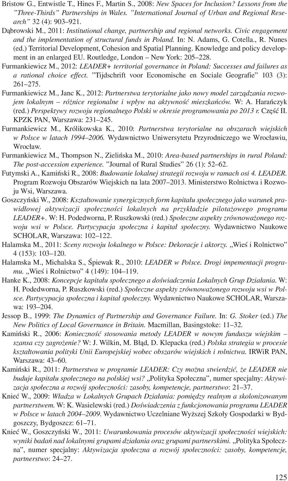 Civic engagement and the implementation of structural funds in Poland. In: N. Adams, G. Cotella., R. Nunes (ed.) Territorial Development, Cohesion and Spatial Planning.