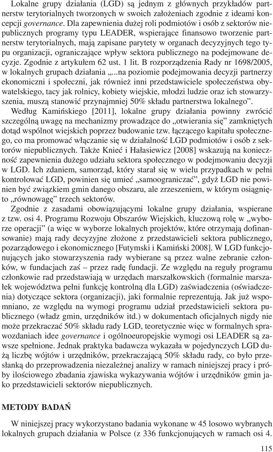 tego typu organizacji, ograniczaj¹ce wp³yw sektora publicznego na podejmowane decyzje. Zgodnie z artyku³em 62 ust. 1 lit. B rozporz¹dzenia Rady nr 1698/2005, w lokalnych grupach dzia³ania.