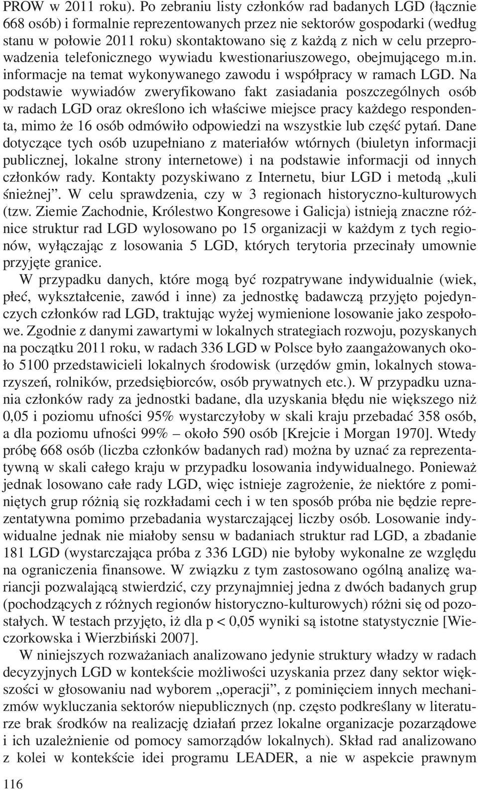 przeprowadzenia telefonicznego wywiadu kwestionariuszowego, obejmuj¹cego m.in. informacje na temat wykonywanego zawodu i wspó³pracy w ramach LGD.