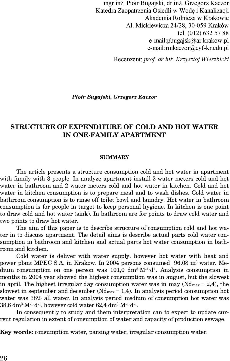 Krzysztof Wierzbicki Piotr Bugajski, Grzegorz Kaczor STRUCTURE OF EXPENDITURE OF COLD AND HOT WATER IN ONE-FAMILY APARTMENT SUMMARY The article presents a structure consumption cold and hot water in