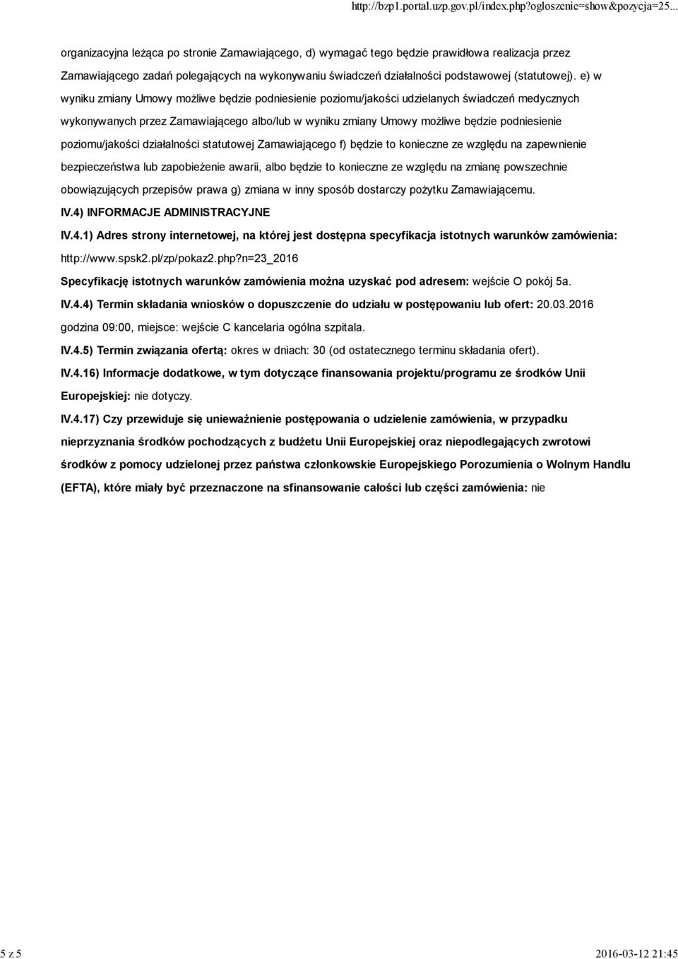 e) w wyniku zmiany Umowy możliwe będzie podniesienie poziomu/jakości udzielanych świadczeń medycznych wykonywanych przez Zamawiającego albo/lub w wyniku zmiany Umowy możliwe będzie podniesienie
