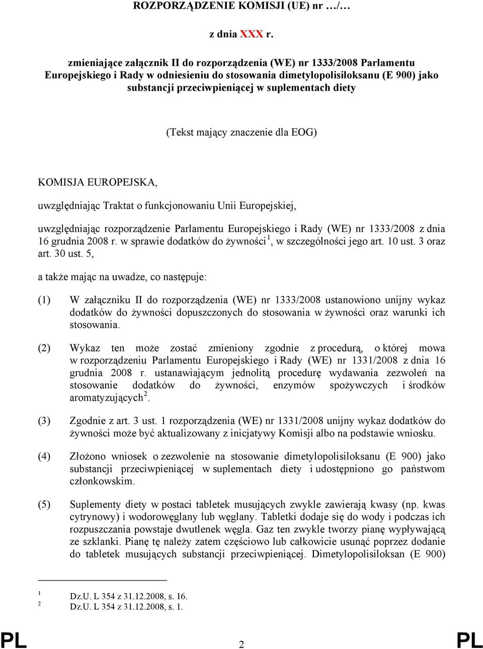 diety (Tekst mający znaczenie dla EOG) KOMISJA EUROPEJSKA, uwzględniając Traktat o funkcjonowaniu Unii Europejskiej, uwzględniając rozporządzenie Parlamentu Europejskiego i Rady (WE) nr 1333/2008 z
