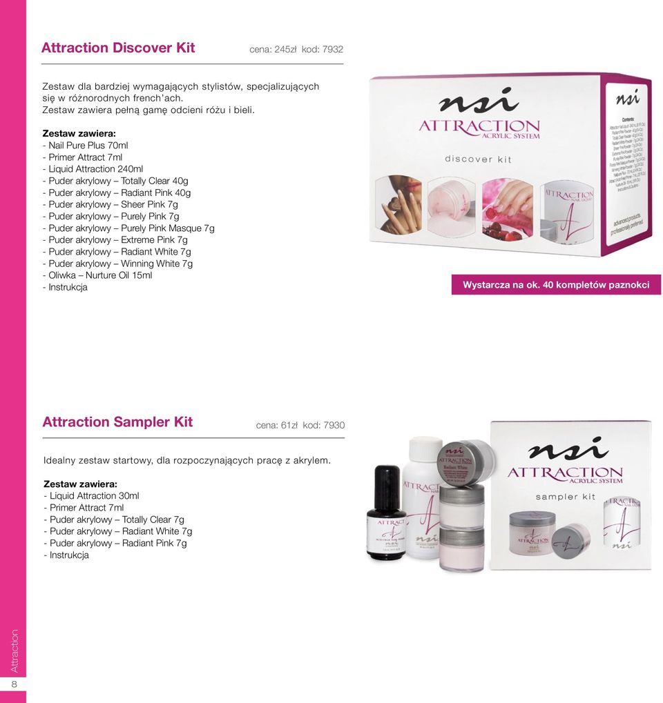 akrylowy Purely Pink 7g - Puder akrylowy Purely Pink Masque 7g - Puder akrylowy Extreme Pink 7g - Puder akrylowy Radiant White 7g - Puder akrylowy Winning White 7g - Oliwka Nurture Oil 15ml -