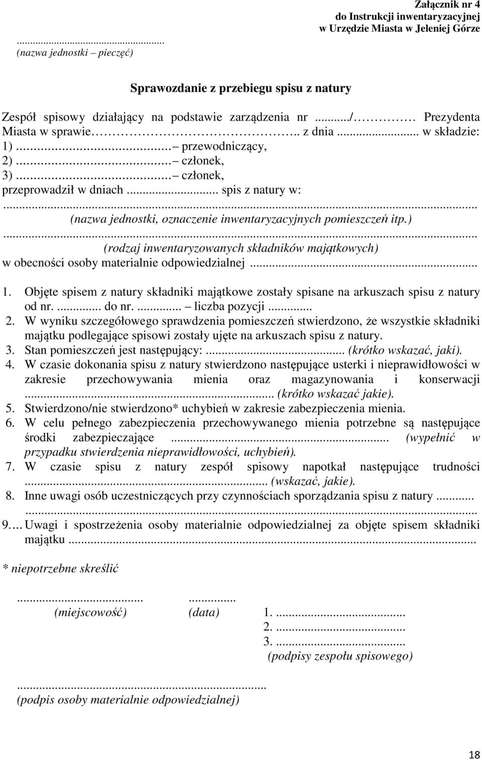 .. (nazwa jednostki, oznaczenie inwentaryzacyjnych pomieszczeń itp.)... (rodzaj inwentaryzowanych składników majątkowych) w obecności osoby materialnie odpowiedzialnej... 1.