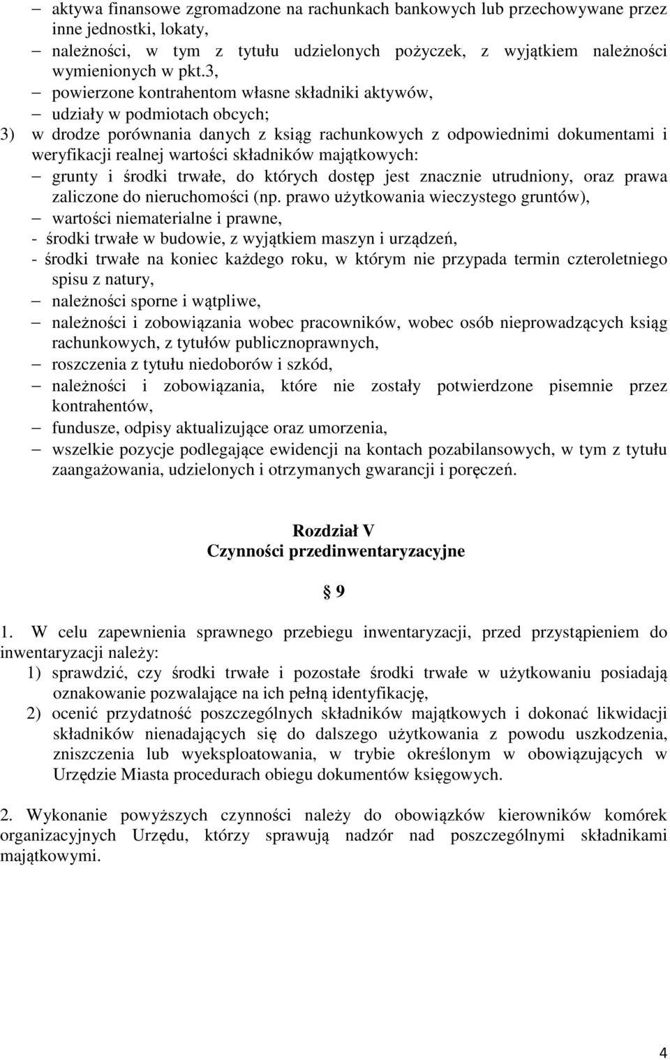 składników majątkowych: grunty i środki trwałe, do których dostęp jest znacznie utrudniony, oraz prawa zaliczone do nieruchomości (np.