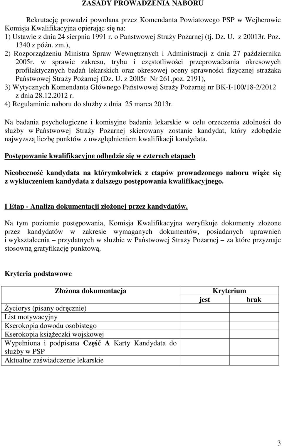 w sprawie zakresu, trybu i częstotliwości przeprowadzania okresowych profilaktycznych badań lekarskich oraz okresowej oceny sprawności fizycznej strażaka Państwowej Straży Pożarnej (Dz. U.