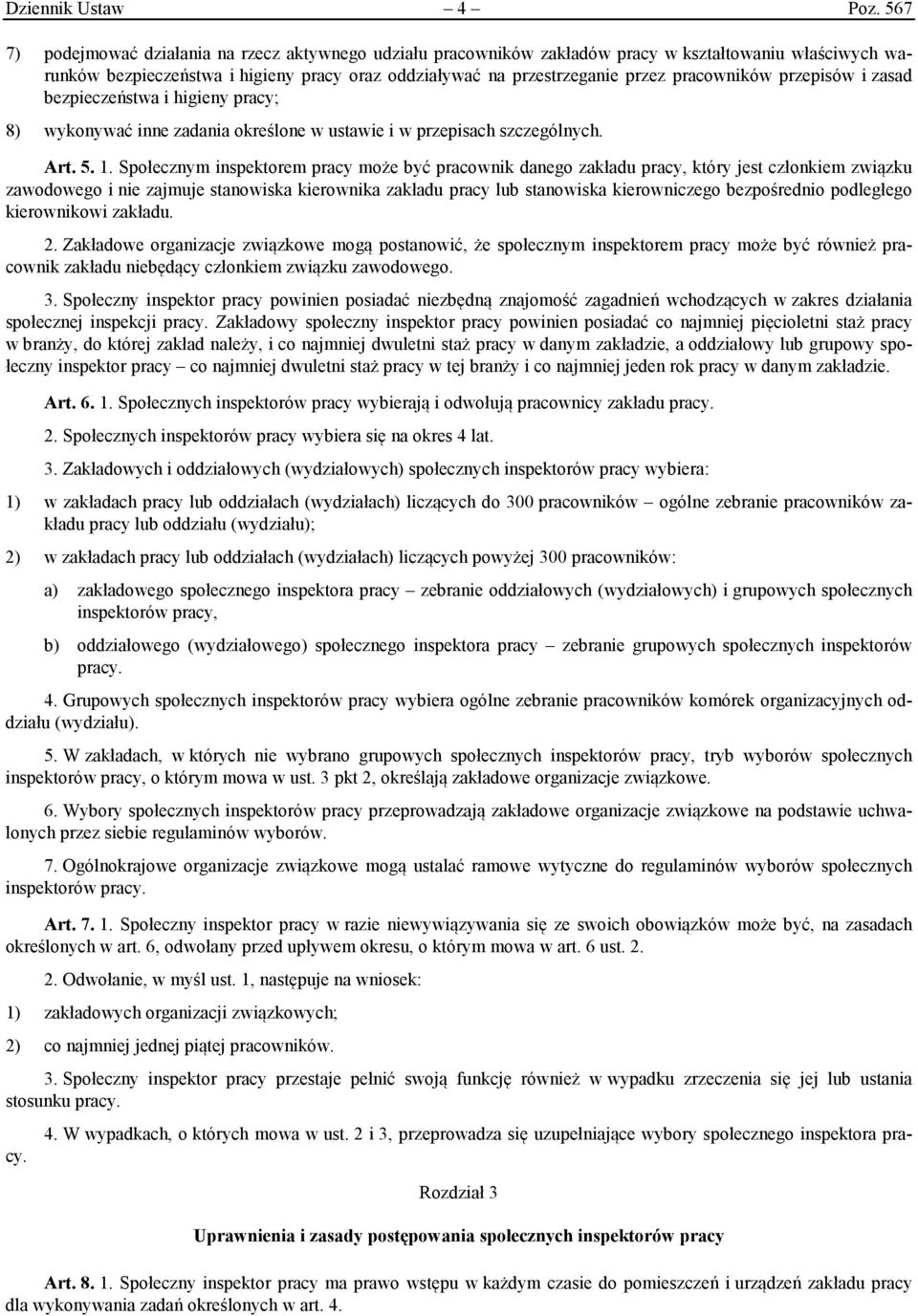 pracowników przepisów i zasad bezpieczeństwa i higieny pracy; 8) wykonywać inne zadania określone w ustawie i w przepisach szczególnych. Art. 5. 1.