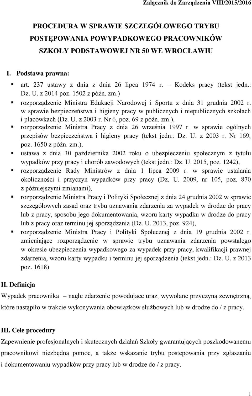 w sprawie bezpieczeństwa i higieny pracy w publicznych i niepublicznych szkołach i placówkach (Dz. U. z 2003 r. Nr 6, poz. 69 z późn. zm.), rozporządzenie Ministra Pracy z dnia 26 września 1997 r.