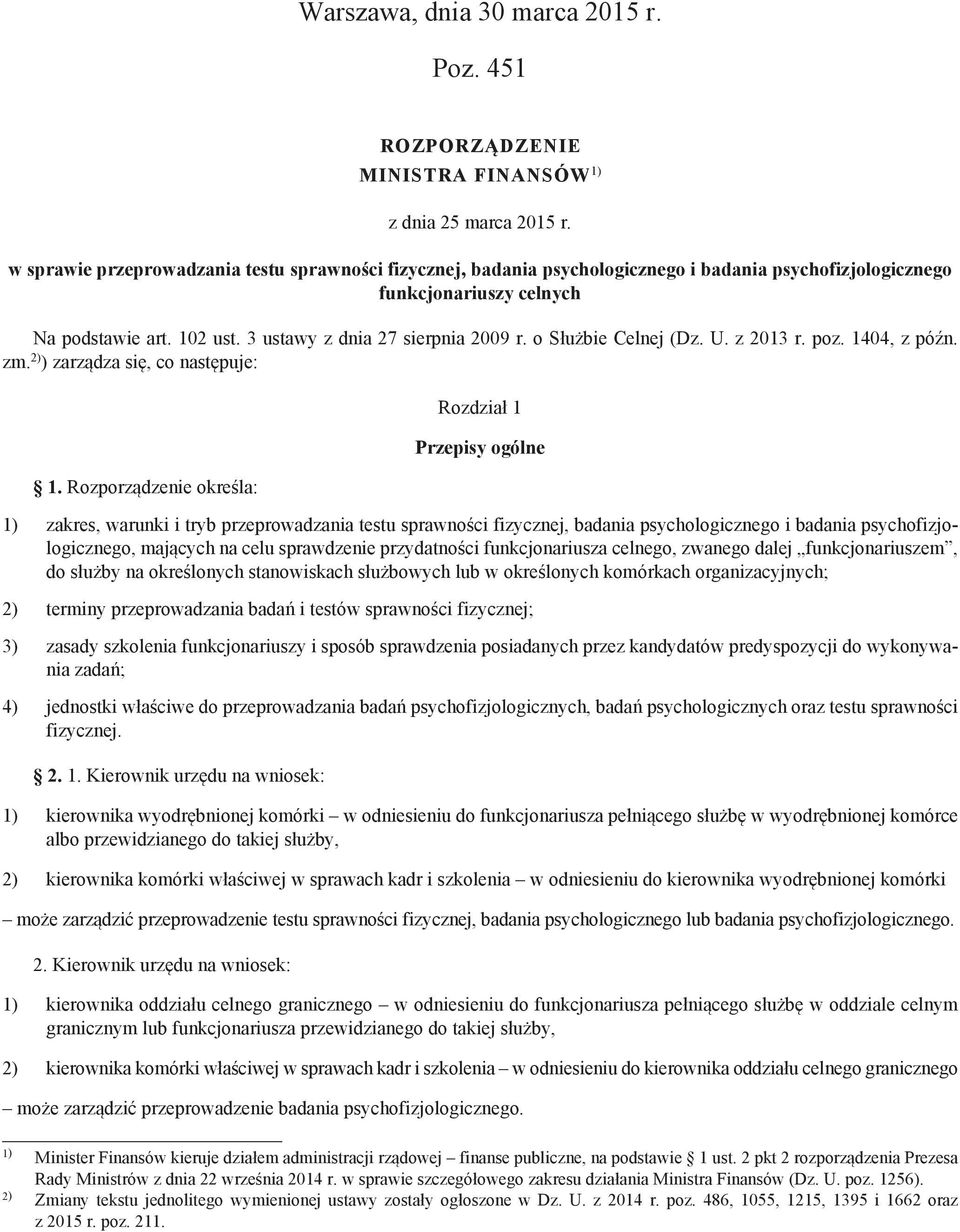 o Służbie Celnej (Dz. U. z 2013 r. poz. 1404, z późn. zm. 2) ) zarządza się, co następuje: 1.