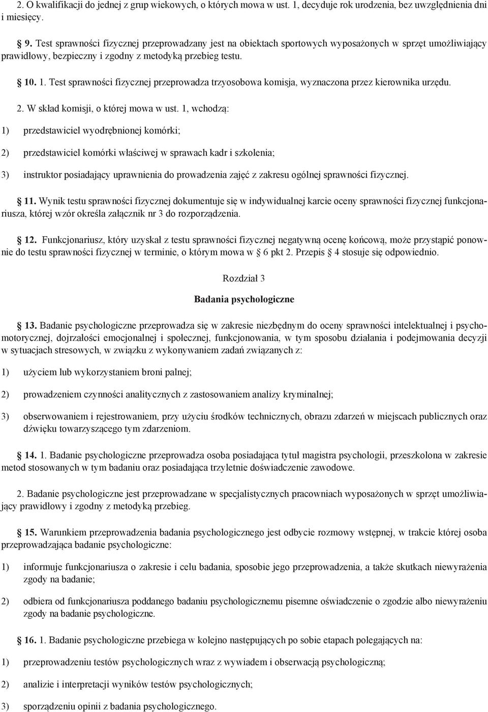 . 1. Test sprawności fizycznej przeprowadza trzyosobowa komisja, wyznaczona przez kierownika urzędu. 2. W skład komisji, o której mowa w ust.