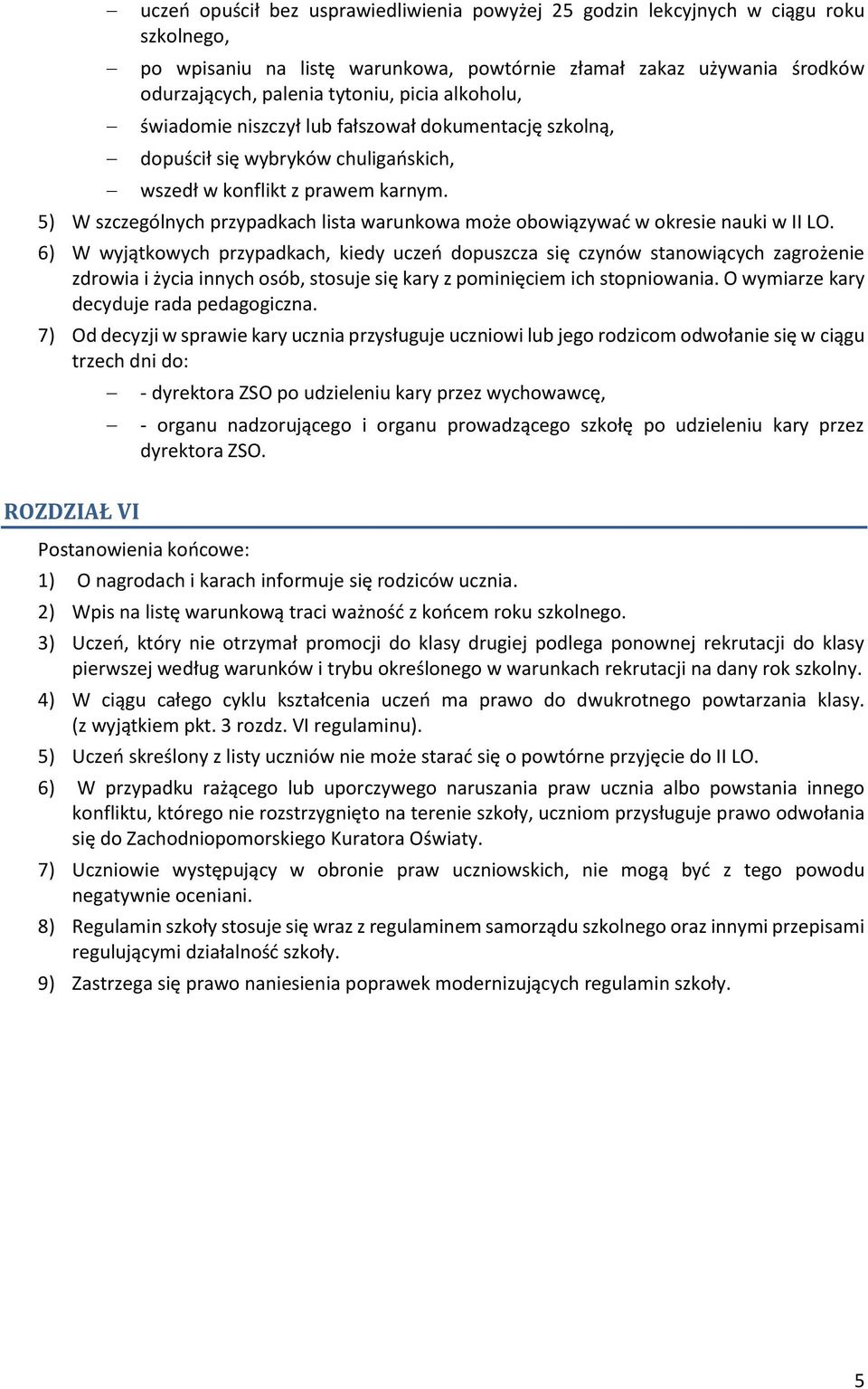 5) W szczególnych przypadkach lista warunkowa może obowiązywać w okresie nauki w II LO.