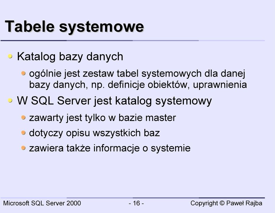 definicje obiektów, uprawnienia W SQL Server jest katalog systemowy