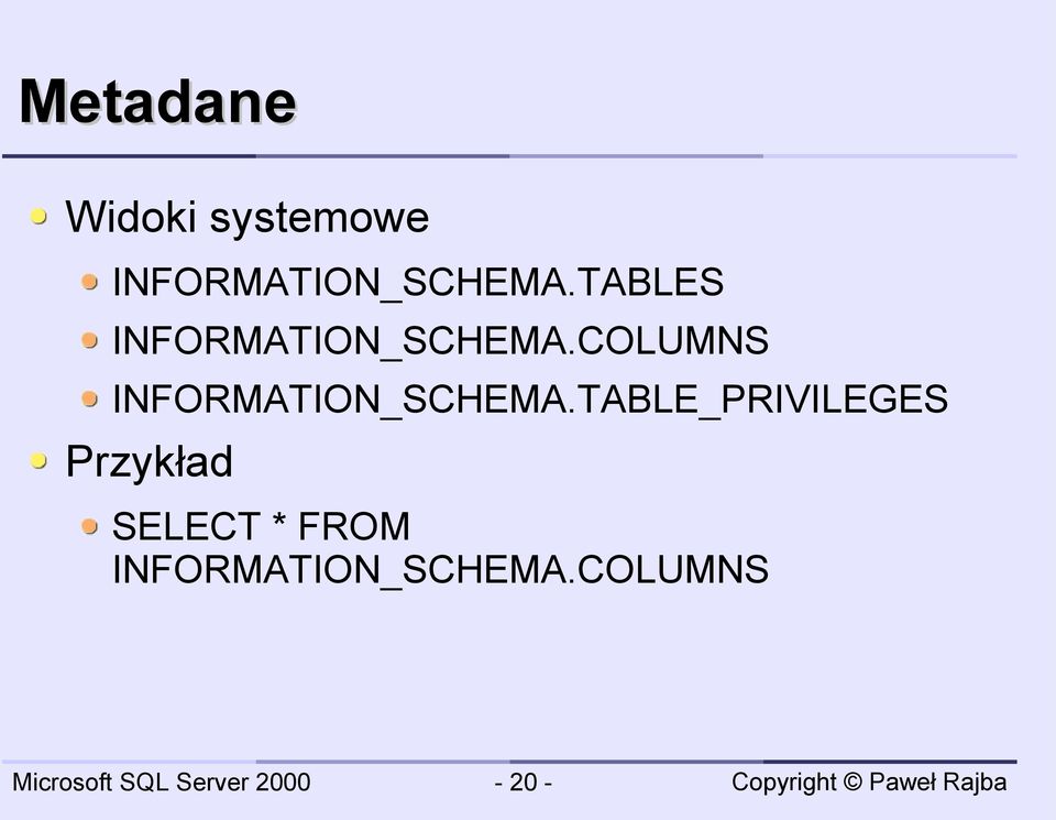 TABLES COLUMNS TABLE_PRIVILEGES Przykład