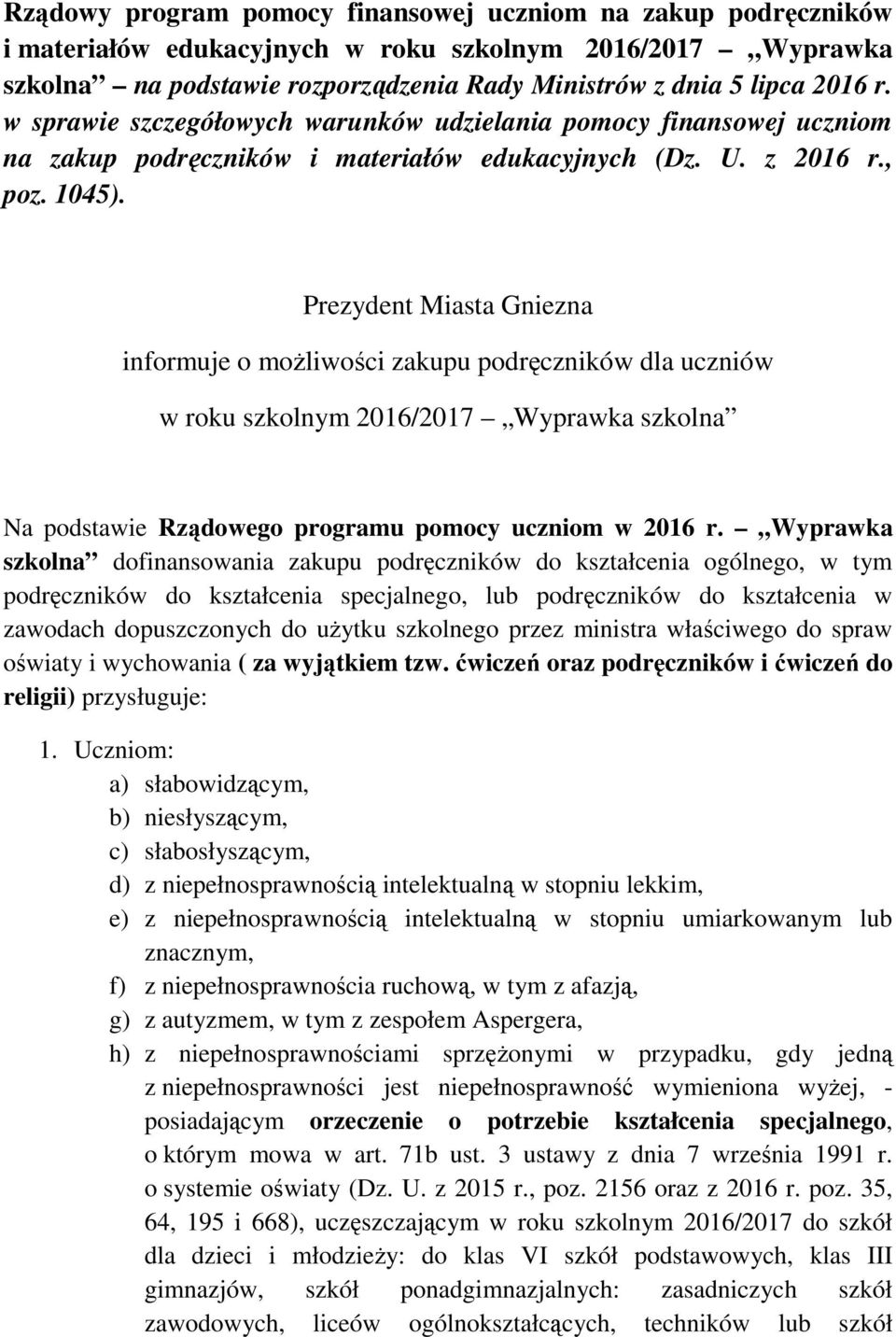 Prezydent Miasta Gniezna informuje o moŝliwości zakupu podręczników dla uczniów w roku szkolnym 2016/2017 Wyprawka szkolna Na podstawie Rządowego programu pomocy uczniom w 2016 r.