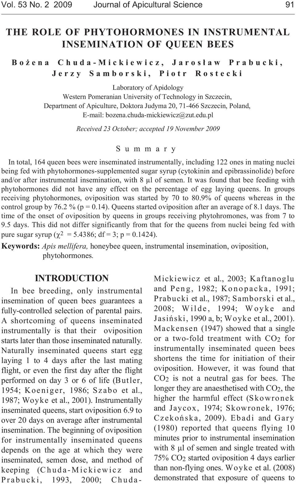 m b o r s k i, P i o t r R o s t e c k i Laboratory of Apidology Western Pomeranian University of Technology in Szczecin, Department of Apiculture, Doktora Judyma 20, 71-466 Szczecin, Poland, E-mail: