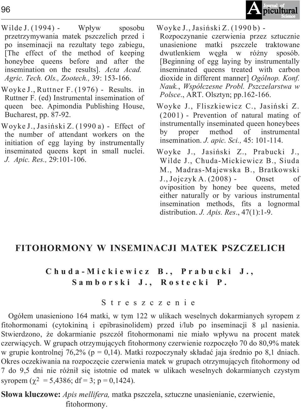 results]. Acta Acad. Agric. Tech. Ols., Zootech., 39: 153-166. Woyke J., Ruttner F. (1976) - Results. in Ruttner F. (ed) Instrumental insemination of queen bee.