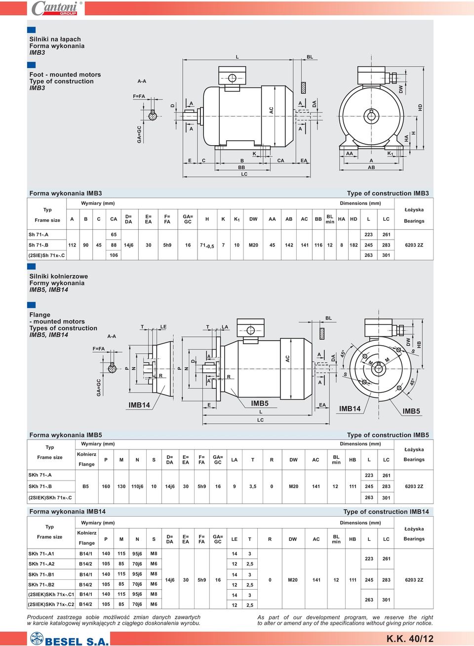 C 106 26 01 ilniki ko³nierzowe Formy wykonania IB5, - mounted motors es of construction IB5, F - E C W G= E IB5 E IB5 Forma wykonania IB5 Kh 71-. = G= W C E F e of construction IB5 22 261 Kh 71-.