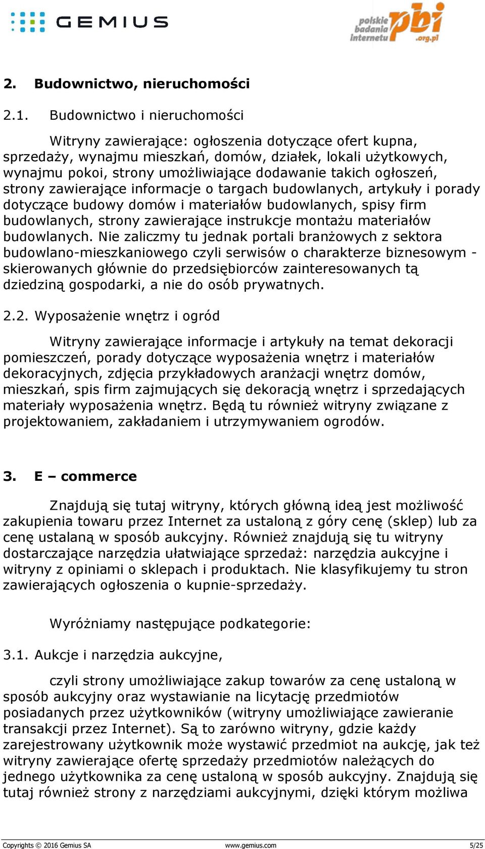 ogłoszeń, strony zawierające informacje o targach budowlanych, artykuły i porady dotyczące budowy domów i materiałów budowlanych, spisy firm budowlanych, strony zawierające instrukcje montażu
