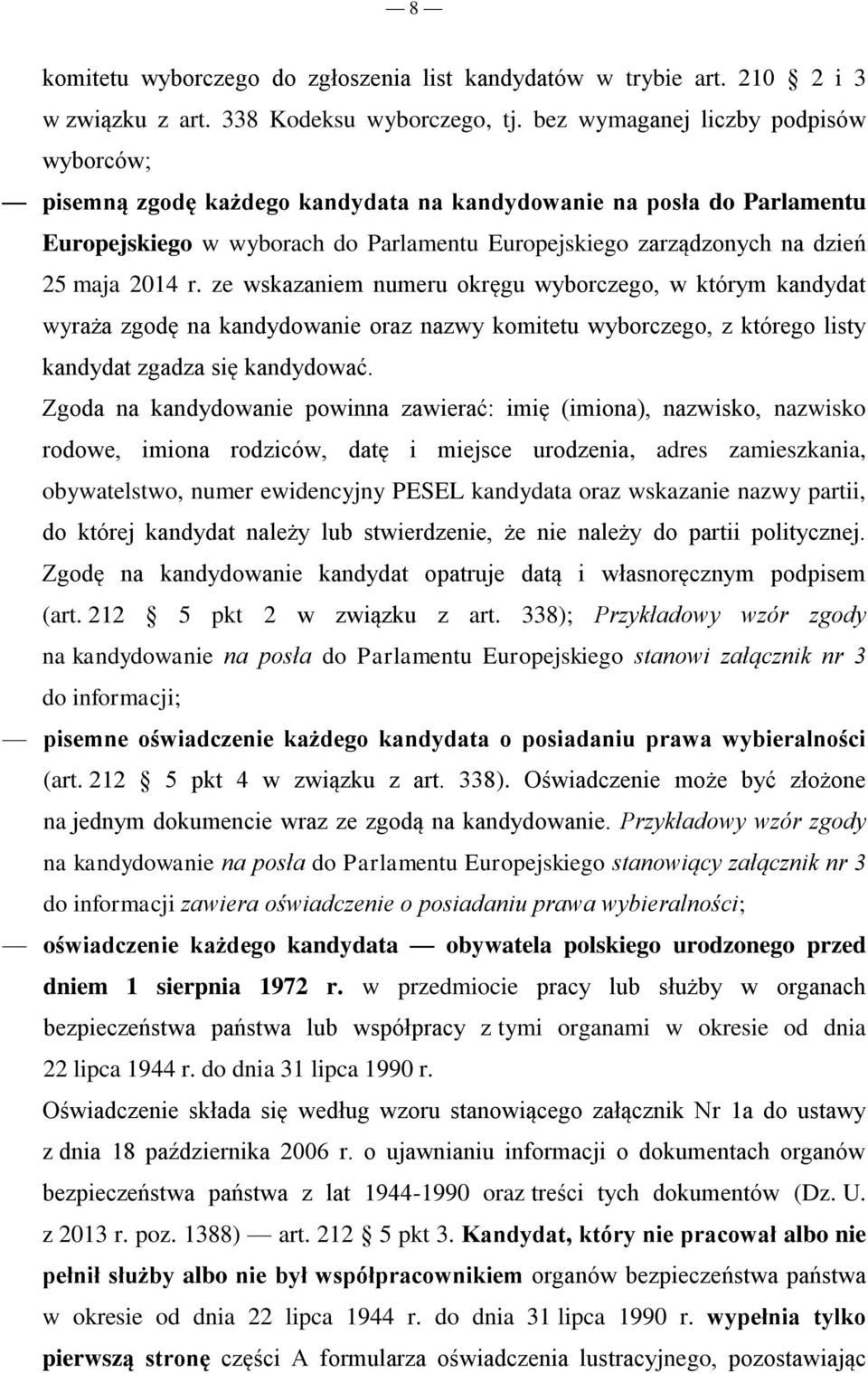 r. ze wskazaniem numeru okręgu wyborczego, w którym kandydat wyraża zgodę na kandydowanie oraz nazwy komitetu wyborczego, z którego listy kandydat zgadza się kandydować.