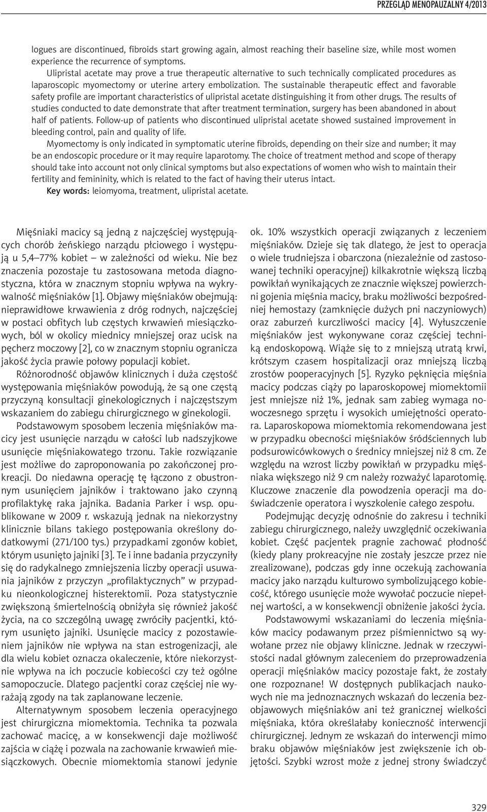 The sustainable therapeutic effect and favorable safety profile are important characteristics of ulipristal acetate distinguishing it from other drugs.