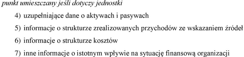 przychodów ze wskazaniem źródeł 6) informacje o strukturze kosztów